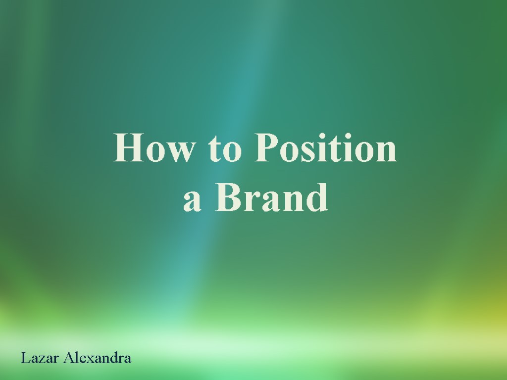 How to Position a Brand Lazar Alexandra